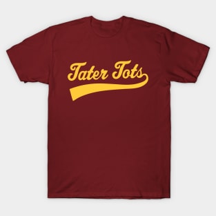 Tater Tots Athletic Sports Type Tater Tots Quote T-Shirt